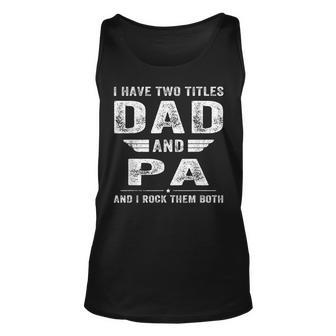 I Have Two Titles Dad And Pa Fathers Day Tank Top | Mazezy