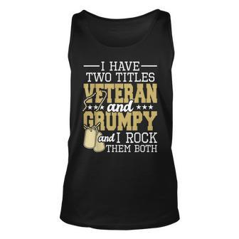 Two Titles Veteran And Grumpy - Patriotic Us Veteran Unisex Tank Top - Seseable