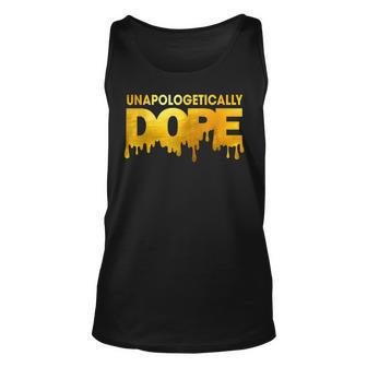 Unapologetically Dope Melanin African Black History Dripping Unisex Tank Top - Seseable