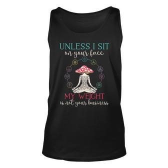 Unless I Sit On Your Face My Weight Isnt Your Business Yoga Tank Top | Mazezy