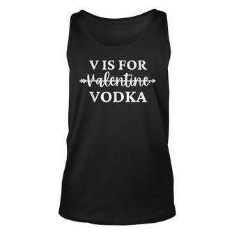 V Is For Valentine Vodka Valentines Day Drinking Single Girl Unisex Tank Top - Seseable
