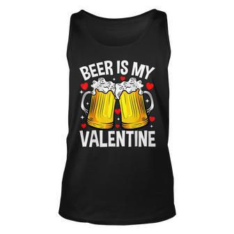 Valentines Day Funny Drinking Lover Beer Is My Valentine Unisex Tank Top - Seseable