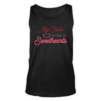 Valentines Day My Class Full Of Sweethearts Teacher Funny V6 Unisex Tank Top - Seseable