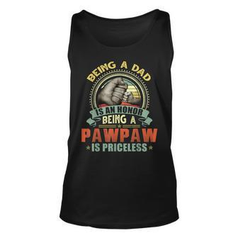 Vintage Being A Dad Is An Honor Being A Pawpaw Is Priceless Unisex Tank Top - Seseable