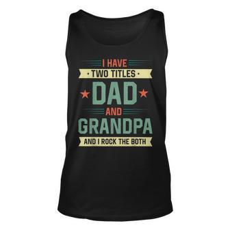 Vintage Dad Gift I Have Two Titles Dad And Grandpa Women Men Unisex Tank Top - Seseable