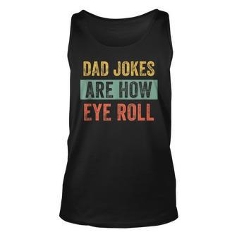 Vintage Dad Joke Dad Jokes Are How Eye Roll Father V2 Unisex Tank Top - Seseable