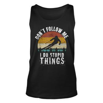 Vintage Dont Follow Me I Do Stupid Things Cool Skiing Gift Unisex Tank Top - Seseable