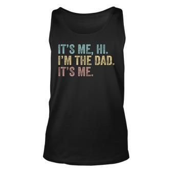 Vintage Fathers Day Its Me Hi Im The Dad Its Me For Mens Unisex Tank Top | Mazezy CA
