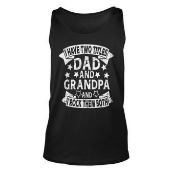 Vintage I Have Two Titles Dad And Grandpa Funny Fathers Day Unisex Tank Top - Seseable