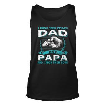 Vintage I Have Two Titles Dad & Papa And I Rock Them Both Unisex Tank Top - Seseable