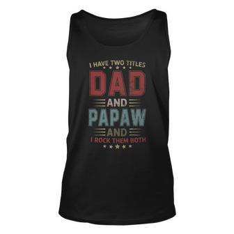 Vintage I Have Two Titles Dad And Papaw Fathers Day Costume Unisex Tank Top - Seseable