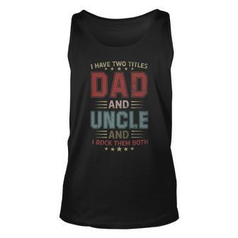 Vintage I Have Two Titles Dad And Uncle Fathers Day Costume Unisex Tank Top - Seseable