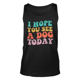 Vintage I Hope You See A Dog Today Vintage Quote Unisex Tank Top - Thegiftio UK