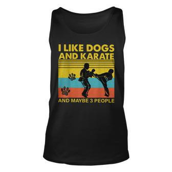 Vintage I Like Dogs And Karate And Maybe 3 People Funny Gift Unisex Tank Top - Seseable