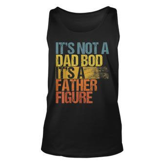 Vintage Its Not A Dad Bod Its A Father Figure V2 Unisex Tank Top - Seseable