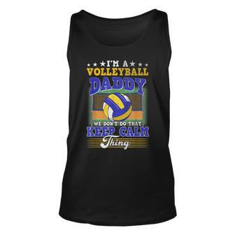 Volleyball Daddy Dont Do That Keep Calm Thing Unisex Tank Top - Seseable