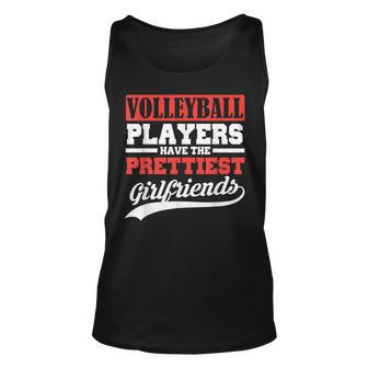 Volleyball Players Have The Prettiest Girlfriends Unisex Tank Top | Mazezy