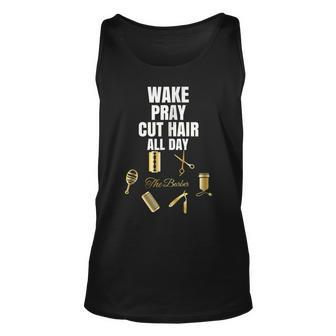 Wake Pray Cut Hair All Day Barber T-Shirt Outfit Gift Idea Unisex Tank Top | Mazezy