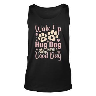 Wake Up Hug Dog Have A Good Day V2 Men Women Tank Top Graphic Print Unisex - Thegiftio