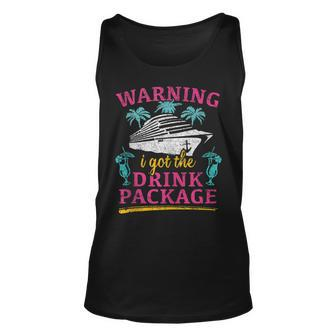 Warning I Got The Drink Package Cruise Lovers Funny Cruise Unisex Tank Top - Seseable