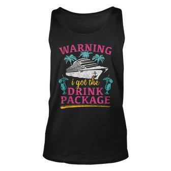 Warning I Got The Drink Package Cruise Lovers Funny Cruise Unisex Tank Top | Seseable CA