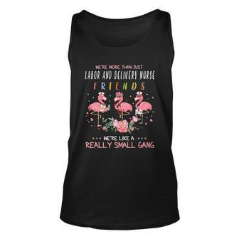 We Are More Than Just Labor And Delivery Nurse Friends We Are Like A Really Small Gang Flamingo Nursing Job Men Women Tank Top Graphic Print Unisex - Thegiftio UK