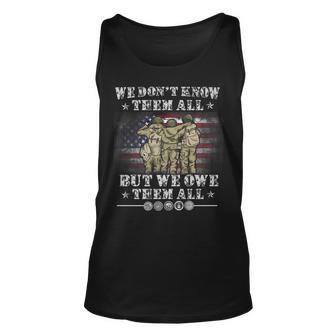 We Dont Know Them All But We Owe Them All Veteran Memorial Unisex Tank Top - Seseable