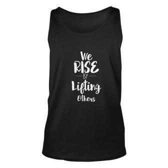 We Rise By Lifting Others Empowering Women Quote Men Women Tank Top Graphic Print Unisex
