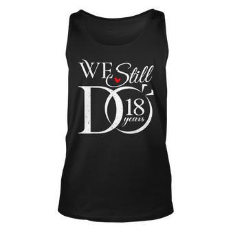 We Still Do 18 Years Funny Couple 18Th Wedding Anniversary Unisex Tank Top - Thegiftio UK