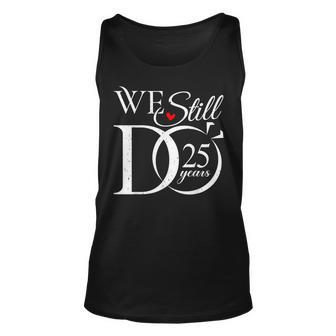 We Still Do 25 Years Funny Couple 25Th Wedding Anniversary Unisex Tank Top - Thegiftio UK