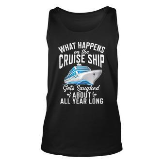 What Happens On The Cruise Ship Gets Laughed About Year Long Unisex Tank Top - Thegiftio UK