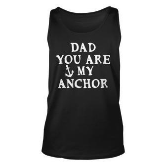 Womens Dad You Are My Anchor Unisex Tank Top - Thegiftio UK