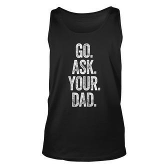 Womens Funny Go Ask Your Dad Vintage Mom Gifts Summer Women Unisex Tank Top - Seseable