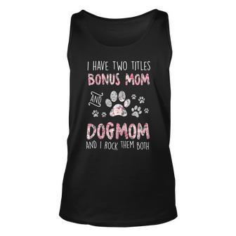 Womens I Have Two Titles Bonus Mom And Dog Mom Cute Flower Dog Paw Unisex Tank Top - Seseable