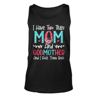 Womens I Have Two Titles Mom And Godmother Flower Lover Mothers Day Unisex Tank Top | Seseable UK