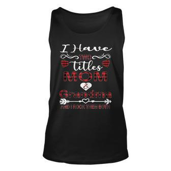 Womens I Have Two Titles Mom And Grandma Buffalo Plaid Mothers Day Unisex Tank Top - Seseable