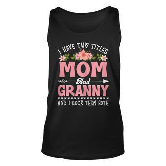 Womens I Have Two Titles Mom And Granny Cute Flower Mothers Day Unisex Tank Top - Seseable