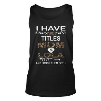 Womens I Have Two Titles Mom And Lola And I Rock Them Both Leopard Unisex Tank Top - Seseable
