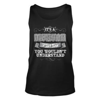 Womens Its A Morgan Thing You Wouldnt Understand - First Name Unisex Tank Top - Seseable