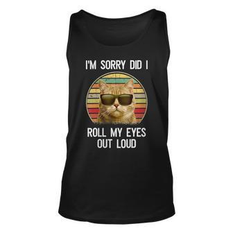 Womens Vintage Im Sorry Did I Roll My Eyes Out Loud Sarcastic Cat Unisex Tank Top - Seseable
