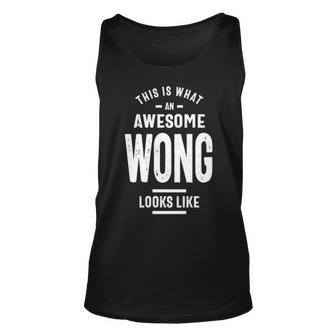 Wong Name Gift This Is What An Awesome Wong Looks Like Unisex Tank Top - Seseable