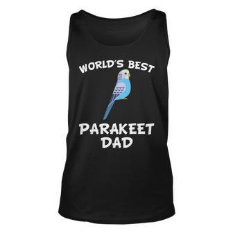 Worlds Best Parakeet Dad Parrot Owner Gift For Mens Unisex Tank Top | Mazezy
