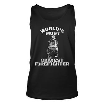 Worlds Most Okayest Firefighter Funny Fireman Unisex Tank Top - Seseable