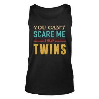 You Cant Scare Me I Have Twins Vintage Gift For Twin Dad Unisex Tank Top - Seseable