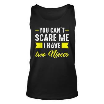 You Cant Scare Me I Have Two Nieces Uncle Unisex Tank Top - Seseable