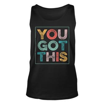 You Got This Saying Cool Motivational Quote Unisex Tank Top - Seseable