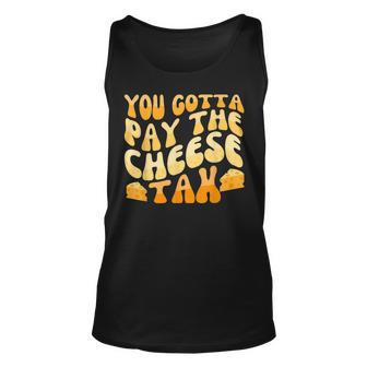 You Gotta Pay The Cheese Tax Chihuahua Meme Unisex Tank Top | Mazezy