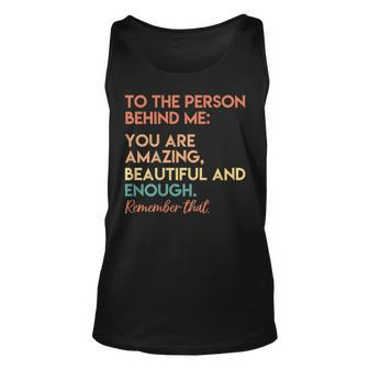 You Matter You Are Amazing Vintage To The Person Behind Me Unisex Tank Top | Mazezy