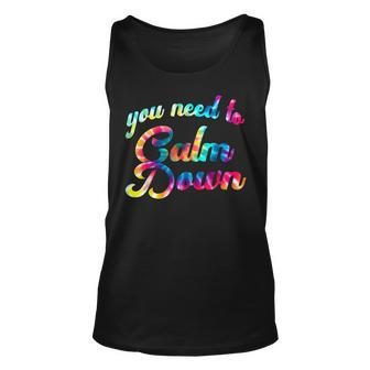 You Need To Calm Down Funny Quotes Tie Dye Unisex Tank Top | Mazezy