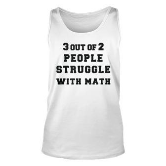 4 Out Of 3 People Struggle With Fractions About Math Unisex Tank Top - Seseable
